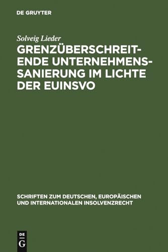 Preisvergleich Produktbild Grenzüberschreitende Unternehmenssanierung im Lichte der EuInsVO: Unter Berücksichtigung der Entwicklungen im deutschen, österreichischen, englischen ... internationalen Insolvenzrecht, 10, Band 10)