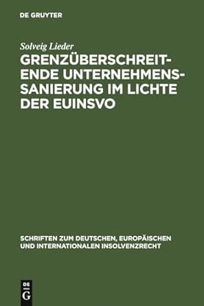 Grenzüberschreitende Unternehmenssanierung im Lichte der EuInsVO: Unter Berücksichtigung Der Entwicklungen Im Deutschen, Österreichischen, Englischen ... Europäischen Und Internationalen In) Reprint 2011 Edition-Wow! eBook