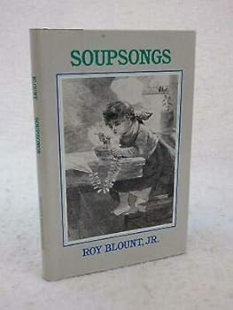 Roy Blount, Jr. SOUPSONGS / WEBSTER'S ARK 1987 Houghton Mifflin, Boston 1stEd