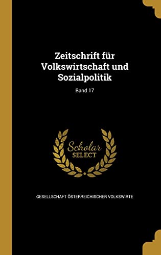 Zeitschrift für Volkswirtschaft und Sozialpolitik; Band 17 (German Edition)