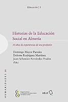Historias de la Educación social en Almería: 30 años de experiencias de una profesión 8417261230 Book Cover