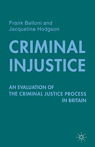 Criminal Injustice: An Evaluation of the Criminal Justice Process in Britain