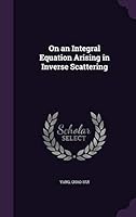 On an integral equation arising in inverse scattering 1342063686 Book Cover