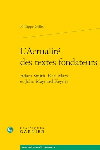 L'Actualité des textes fondateurs: Adam Smith, Karl Marx et John Maynard Keynes (Bibliotheque de L'Economiste) (French Edition)