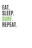  Eat Sleep Surf Repeat: Cool Gift Notebook for Surf Lovers Women-Men-Boss-Coworkers-Colleagues-Students-Friends - ( 6\'\' x 9\'\' 120 Pages ) Composition White Blank Lined, Soft Cover, Matte Finish.