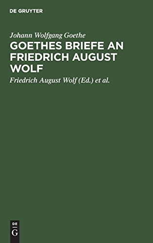 Goethes Briefe an Friedrich August Wolf