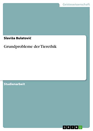 Grundprobleme der Tierethik (German Edition)