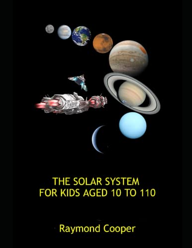 The Solar System Book For Kids Aged 10 To 110: An Exciting Tour Of The Planets For Middle-Graders, Teachers And Parents #TOP26