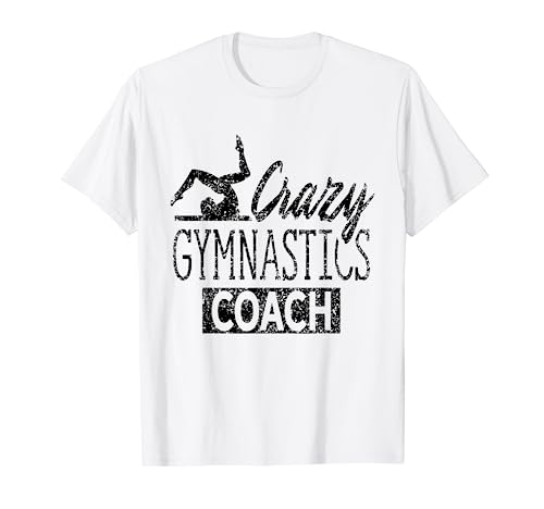 Loco Entrenador De Gimnasia Equipo Acrobacia Acrobat Gimnasta Camiseta