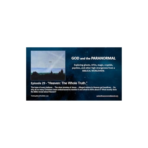 Episode 29 (Nov 14, 2025) - &ldquo;Heaven: The Whole Truth.&rdquo;