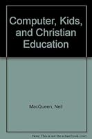 Computers, Kids, and Christian Education 0806636386 Book Cover