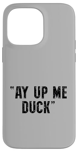 Ay Up Me Duck �u���e�B�b�V���~�b�h�����Y ���[�N�V���[ �X�}�z�P�[�X iPhone 14 Pro Max �p