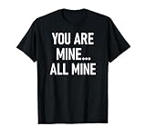 You Are Mine All Mine Design, Gag Gifts