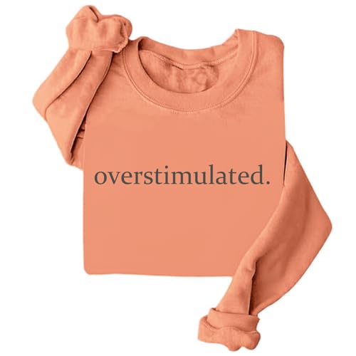 Overstimulated Sweatshirt, Overstimulated Shirt, Crew Neck Long Sleeve Top, Unisex Sweatshirt