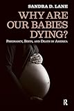 Why Are Our Babies Dying?: Pregnancy, Birth, and Death in America