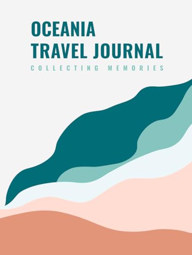Oceania Travel Journal: Collecting Memories