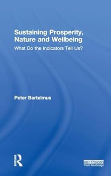 Hardcover Sustaining Prosperity, Nature and Wellbeing: What do the Indicators Tell Us? Book