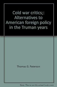 Hardcover Cold war critics;: Alternatives to American foreign policy in the Truman years Book