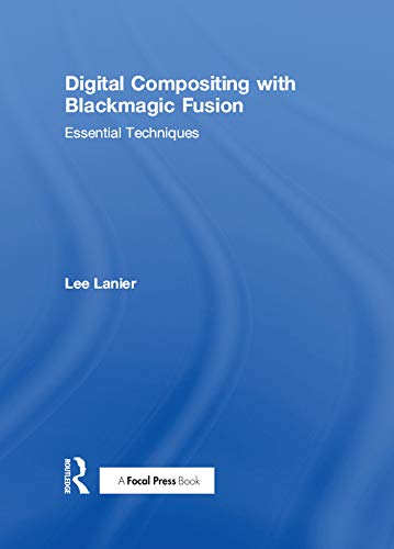 Digital Compositing with Blackmagic Fusion: Essential Techniques      1st Edition, Kindle Edition
