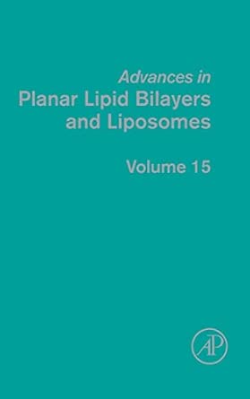 Advances in Planar Lipid Bilayers and Liposomes: 15: Volume 15 Advances in Planar Lipid Bilayers and Liposomes: 15: Volume 15 book cover