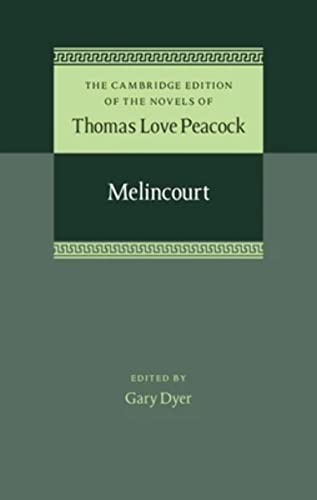 Melincourt (The Cambridge Edition of the Novels of Thomas Love Peacock, Series Number 2)