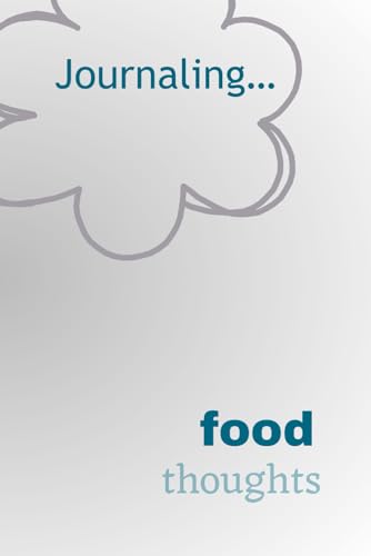 Grey Journaling…Food Thoughts
