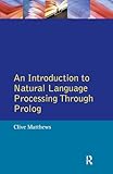 An Introduction to Natural Language Processing Through Prolog (Learning about Language)