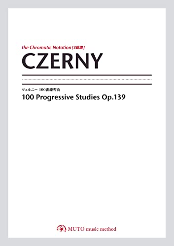 CZERNY 100 Progressive Studies Op.139 the Chromatic Notation: by MUTO music method (English Edition)