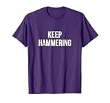 Keep Hammering - T-Shirt