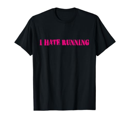 I Hate Running Anti Running Cardio Endurance Sports Fitness T-Shirt