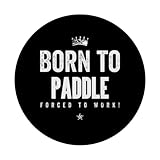 Zoom IMG-2 funny born to paddle forced Zoom IMG-2 funny born to paddle forced