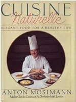 Cuisine Naturelle/Elegant Food for a Healthy Life 0689115873 Book Cover