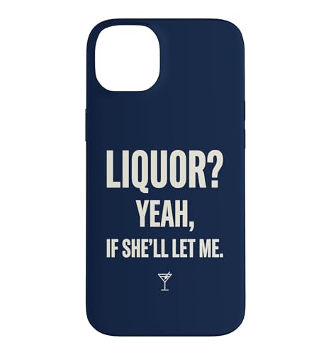 Liquor Yeah If She'll Let Me Funny Adult Humor Meme T�V���c 1 �X�}�z�P�[�X iPhone 14 Plus �p