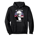 We Wanted Bernie Sanders Pro Bernie Sanders Pullover Hoodie