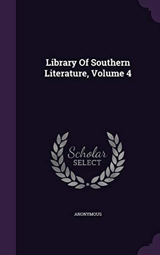 Library of Southern Literature, Volume 4 1342694589 Book Cover
