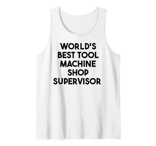 World's Best Tool Machine Shop Supervisor Tank Top