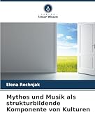 Mythos und Musik als strukturbildende Komponente von Kulturen (German Edition) 6208917018 Book Cover