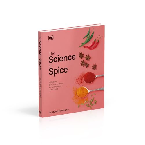 DK The Science Of Spice: Understand Flavour Connections And Revolutionize Your Cooking