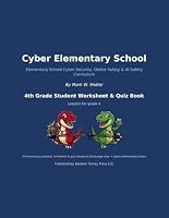 Cyber Elementary School: 4th Grade Student Worksheet & Quiz Book: 36 Cyber Security, Online Safety & AI Safety Practice Worksheets and Quizzes for 4th Graders (Cyber Elementary School Curriculum) 195442213X Book Cover