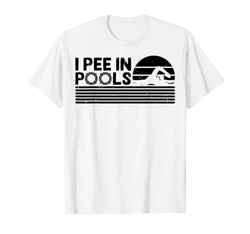 I Pee In Pools Swimming Pool Lovers Swim Team Funny Swimmer Maglietta