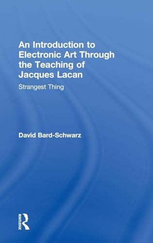 Introduction to Electronic Art Through the Teaching of Jacques Lacan: Strangest Thing