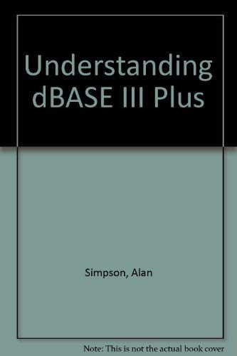 Understanding dBASE III Plus: Simpson, Alan: 9780895887290: Amazon.com ...