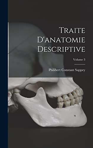 Traite D'anatomie Descriptive; Volume 3 (French Edition)