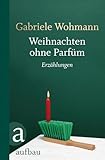 Weihnachten ohne Parfüm: Erzählungen - Gabriele Wohmann 