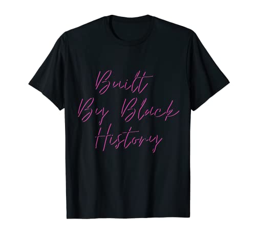 Built By Black History T-Shirt