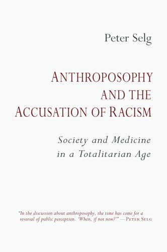 Anthroposophy and the Accusation of Racism: Society and Medicine in a Totalitarian Age