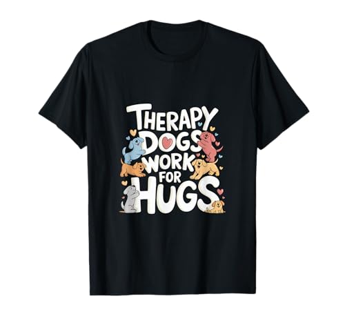 Animal Dog Owner Companion Unisex-Adult Therapy Dogs Work For Hugs T-Shirt - Black, Small, Short Sleeve