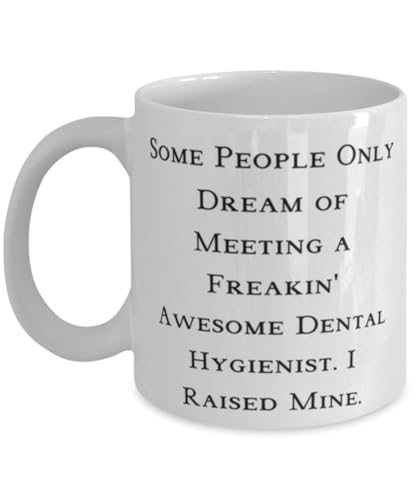 Cool Dental hygienist 11oz 15oz Mug, Some People Only Dream of Meeting a', Present For Colleagues, Unique Gifts From Friends