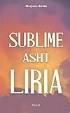 Sublime Asht Liria (Albanian Edition)
