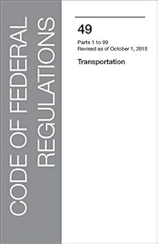 Unknown Binding Code of Federal Regulations CFR, Title 49, Transportation, Parts 1-99, Revised as of October 1, 2018 Book